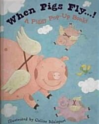 When Pigs Fly (Hardcover, Pop-Up)