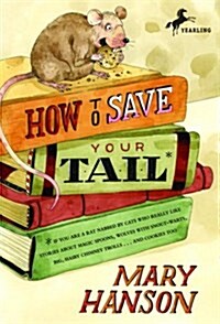 [중고] How to Save Your Tail*: *if You Are a Rat Nabbed by Cats Who Really Like Stories about Magic Spoons, Wolves with Snout-Warts, Big, Hairy Chimn (Paperback)