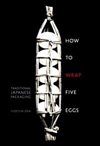 How to Wrap Five Eggs: Traditional Japanese Packaging (Paperback)
