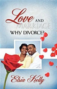 Love and Marriage Why Divorce (Paperback)