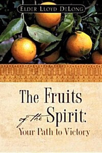 The Fruits of the Spirit: Your Path to Victory (Paperback)