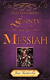 Old Testament Saints and the Messiah (Paperback)