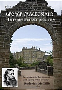 George MacDonald: Literary Heritage & Heirs (Paperback)