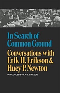 In Search of Common Ground: Conversations with Erik H. Erikson and Huey P. Newton (Paperback)