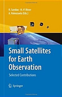 Small Satellites for Earth Observation: Selected Contributions (Hardcover)
