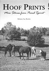 Hoof Prints: More Stories from Proud Spirit (Hardcover)