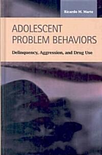 Adolescent Problem Behaviors: Delinquency, Aggression, and Drug Use (Hardcover)