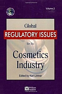 Global Regulatory Issues for the Cosmetics Industry (Hardcover)