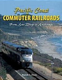 Pacific Coast Commuter Railroads: From San Diego to Anchorage (Paperback)