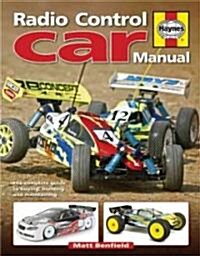 Radio Control Car Manual : The Complete Guide to Buying, Building and Maintaining Radio Control Cars (Hardcover)