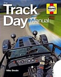 The Track Day Manual : The complete guide to taking your car on the race track (Hardcover)