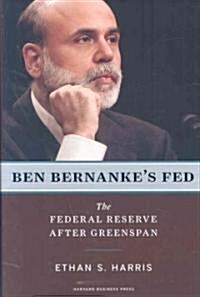 Ben Bernankes Fed: The Federal Reserve After Greenspan (Hardcover)