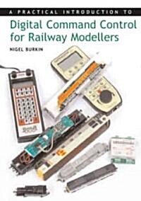 A Practical Introduction to Digital Command Control for Railway Modellers (Paperback)