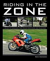 Riding in the Zone: Advanced Techniques for Skillful Motorcycling [With DVD] (Paperback)