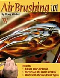 Air Brushing 101 (Paperback)