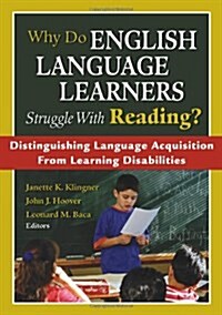 Why Do English Language Learners Struggle with Reading?: Distinguishing Language Acquisition from Learning Disabilities (Paperback)