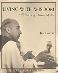 Living with Wisdom - A Life of Thomas Merton (Paperback, Revised)