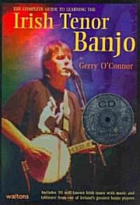 The Complete Guide to Learning the Irish Tenor Banjo [With CD] (Paperback)