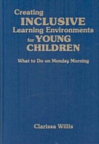 Creating Inclusive Learning Environments for Young Children: What to Do on Monday Morning (Hardcover)