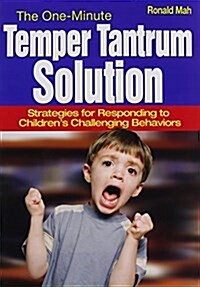 The One-Minute Temper Tantrum Solution: Strategies for Responding to Children′s Challenging Behaviors (Paperback)