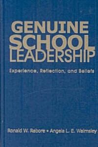 Genuine School Leadership: Experience, Reflection, and Beliefs (Hardcover)