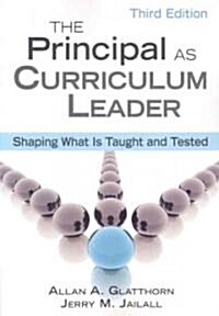 The Principal as Curriculum Leader: Shaping What Is Taught and Tested (Paperback, 3)