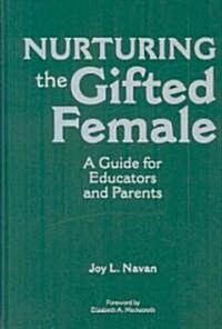 Nurturing the Gifted Female: A Guide for Educators and Parents (Hardcover)