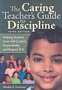 The Caring Teacher′s Guide to Discipline: Helping Students Learn Self-Control, Responsibility, and Respect, K-6 (Paperback, 3)