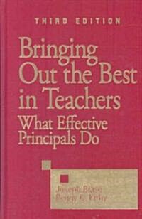 Bringing Out the Best in Teachers: What Effective Principals Do (Hardcover, 3)