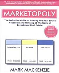 Marketopoly: The Definitive Guide to Beating the Real Estate Recession and Winning at the Game of Investment Real Estate (Paperback)