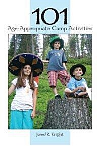 101 Age-Appropriate Camp Activities (Paperback)