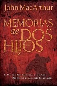 Memorias de dos Hijos: La Historia Tras Bastidores de un Padre, dos Hijos y un Asesinato Escandaloso (Paperback)