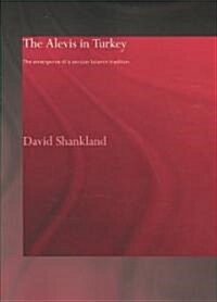 The Alevis in Turkey : The Emergence of a Secular Islamic Tradition (Paperback)