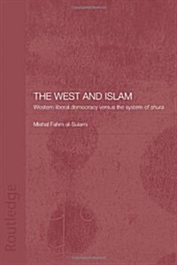 The West and Islam : Western Liberal Democracy Versus the System of Shura (Paperback)