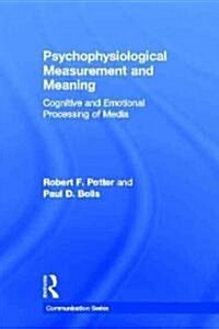 Psychophysiological Measurement and Meaning: Cognitive and Emotional Processing of Media (Hardcover)