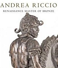Andrea Riccio : Renaissance Master of Bronze (Hardcover)