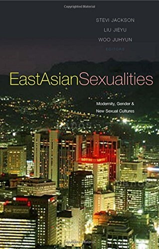 East Asian Sexualities : Modernity, Gender and New Sexual Cultures (Paperback)