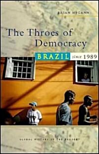 The Throes of Democracy : Brazil Since 1989 (Hardcover)