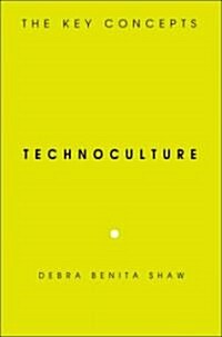 Technoculture : The Key Concepts (Paperback)