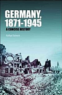 Germany, 1871-1945 : A Concise History (Paperback)