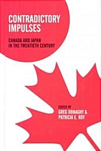 Contradictory Impulses: Canada and Japan in the Twentieth Century (Hardcover)