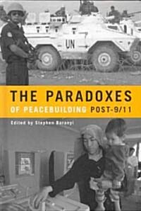 The Paradoxes of Peacebuilding Post-9/11 (Hardcover)