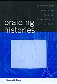 Braiding Histories: Learning from Aboriginal Peoples Experiences and Perspectives (Hardcover)