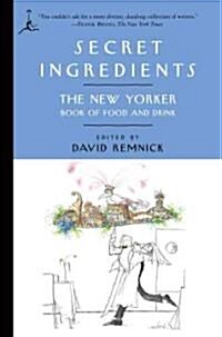 Secret Ingredients: Secret Ingredients: The New Yorker Book of Food and Drink (Paperback)