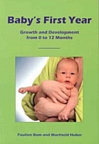 Babys First Year : Growth and Development from 0 to 12 Months (Paperback)