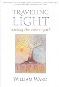 Traveling Light: Walking the Cancer Path (Paperback)
