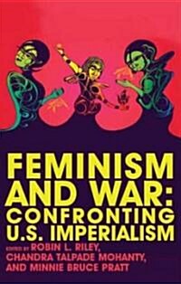Feminism and War : Confronting US Imperialism (Paperback)