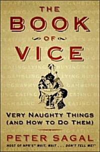 The Book of Vice: Very Naughty Things (and How to Do Them) (Paperback)