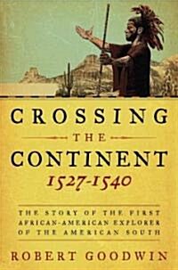 Crossing the Continent, 1527-1540 (Hardcover, 1st)