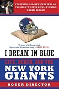 I Dream in Blue: Life, Death, and the New York Giants (Paperback)